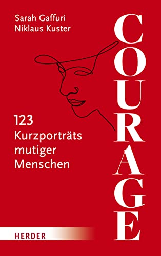 Courage: 123 Kurzporträts mutiger Menschen von VERLAG HERDER GMBH