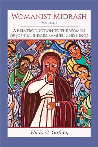 Womanist Midrash, Volume 2: A Reintroduction to the Women of Joshua, Judges, Samuel, and Kings von Westminster John Knox Press