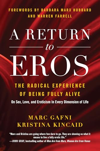 Return to Eros: The Radical Experience of Being Fully Alive