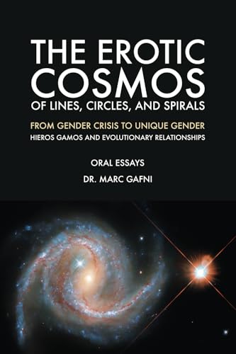 The Erotic Cosmos of Lines, Circles, and Spirals: from Gender Crisis to Unique Gender: Hieros Gamos and Evolutionary Relationships von Integral Wisdom Publishing - A division of Integral Publishers