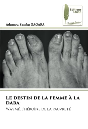 Le destin de la femme à la daba: Waymé, l'héroïne de la pauvreté von Éditions Muse