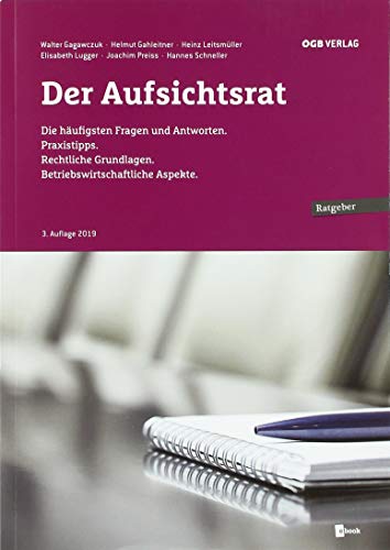 Der Aufsichtsrat: Die häufigsten Fragen und Antworten. Praxistipps. Rechtliche Grundlagen. Betriebswirtschaftliche Aspekte. (Betriebsratsarbeit kompakt)