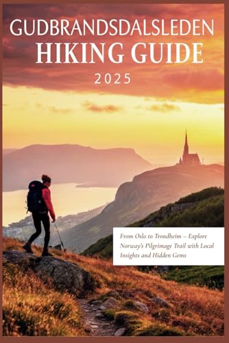 Gudbrandsdalsleden Hiking Guide 2025: From Oslo to Trondheim – Explore Norway’s Pilgrimage Trail with Local Insights and Hidden Gems Gudbrandsdalsleden Hiking Guide 2025: From Oslo to Trondheim – Explore Norway’s Pilgrimage Trail with Local Insights and Hidden Gems von Independently published