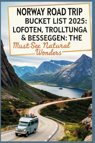 Norway Road Trip Bucket List 2025: Lofoten, Trolltunga & Besseggen: The Must-See Natural Wonders Norway Road Trip Bucket List 2025: Lofoten, Trolltunga & Besseggen: The Must-See Natural Wonders von Independently published