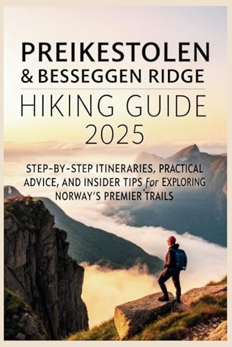 Preikestolen & Besseggen Ridge Hiking Guide 2025: Step-by-Step Itineraries, Practical Advice, and Insider Tips for Exploring Norway’s Premier Trails Preikestolen & Besseggen Ridge Hiking Guide 2025: Step-by-Step Itineraries, Practical Advice, and Insider Tips for Exploring Norway’s Premier Trails von Independently published