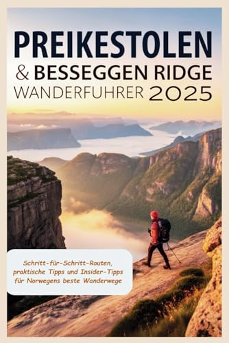 Preikestolen & Besseggen Ridge Wanderführer 2025: Schritt-für-Schritt-Routen, praktische Tipps und Insider-Tipps für Norwegens beste Wanderwege Preikestolen & Besseggen Ridge Wanderführer 2025: Schritt-für-Schritt-Routen, praktische Tipps und Insider-Tipps für Norwegens beste Wanderwege von Independently published