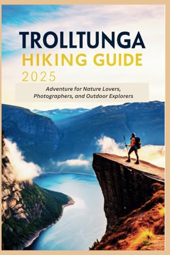 Trolltunga Hiking Guide 2025: Adventure for Nature Lovers, Photographers, and Outdoor Explorers Trolltunga Hiking Guide 2025: Adventure for Nature Lovers, Photographers, and Outdoor Explorers von Independently published