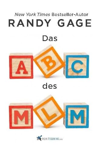Das ABC des MLM: Das Buch, das deine MLM-Karriere ins Rollen bringen wird!