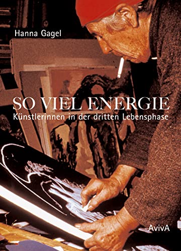 So viel Energie: Künstlerinnen in der dritten Lebensphase