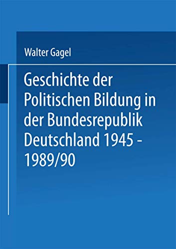Geschichte der Politischen Bildung in der Bundesrepublik Deutschland 1945-1989. Zwölf Lektionen