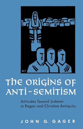 The Origins of Anti-Semitism: Attitudes Toward Judaism in Pagan and Christian Antiquity The Origins of Anti-Semitism: Attitudes Toward Judaism in Pagan and Christian Antiquity von Oxford University Press, USA