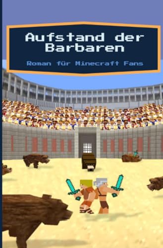 Aufstand der Barbaren - Roman für Minecraft Fans: Ein durch Minecraft inspirierter Roman - 100 Seiten/ 14,5 x 19cm/ liniert/ 90g m2/ cremeweißes Papier Aufstand der Barbaren - Roman für Minecraft Fans: Ein durch Minecraft inspirierter Roman - 100 Seiten/ 14,5 x 19cm/ liniert/ 90g m2/ cremeweißes Papier von epubli