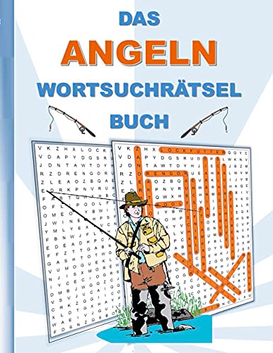 DAS ANGELN WORTSUCHRÄTSEL BUCH: Rätsel Suchsel Worträtsel Angler Angelsport Sport Weihnachten Geburtstag Ostern Halloween Nikolaus Geburtstag Geschenk ... Senioren Rentner Studenten Schüler Schule DAS ANGELN WORTSUCHRÄTSEL BUCH: Rätsel Suchsel Worträtsel Angler Angelsport Sport Weihnachten Geburtstag Ostern Halloween Nikolaus Geburtstag Geschenk ... Senioren Rentner Studenten Schüler Schule