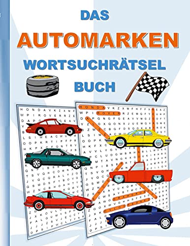 DAS AUTOMARKEN WORTSUCHRÄTSEL BUCH: Rätsel Suchsel Worträtsel Auto Autos Autofahrer fahren Weihnachten Geburtstag Ostern Halloween Nikolaus Geburtstag ... Senioren Rentner Studenten Schüler Schule DAS AUTOMARKEN WORTSUCHRÄTSEL BUCH: Rätsel Suchsel Worträtsel Auto Autos Autofahrer fahren Weihnachten Geburtstag Ostern Halloween Nikolaus Geburtstag ... Senioren Rentner Studenten Schüler Schule