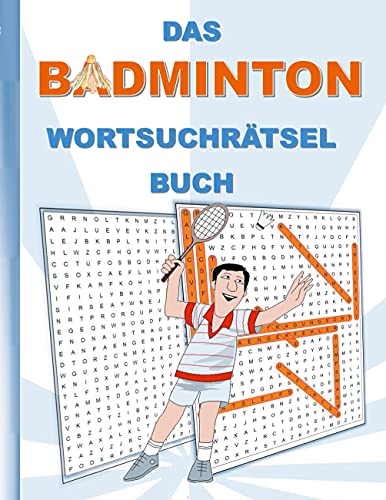 DAS BADMINTON WORTSUCHRÄTSEL BUCH: Rätsel Suchsel Worträtsel Federball Sport Weihnachten Geburtstag Ostern Halloween Nikolaus Geburtstag Geschenk Mitbringsel Senioren Rentner Studenten Schüler Schule DAS BADMINTON WORTSUCHRÄTSEL BUCH: Rätsel Suchsel Worträtsel Federball Sport Weihnachten Geburtstag Ostern Halloween Nikolaus Geburtstag Geschenk Mitbringsel Senioren Rentner Studenten Schüler Schule