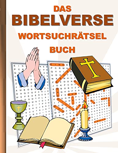 DAS BIBELVERSE WORTSUCHRÄTSEL BUCH: Rätsel Suchsel Worträtsel Religion Glauben Beten Christ Kirche Weihnachten Geburtstag Ostern Halloween Nikolaus ... Senioren Rentner Studenten Schüler Schule DAS BIBELVERSE WORTSUCHRÄTSEL BUCH: Rätsel Suchsel Worträtsel Religion Glauben Beten Christ Kirche Weihnachten Geburtstag Ostern Halloween Nikolaus ... Senioren Rentner Studenten Schüler Schule