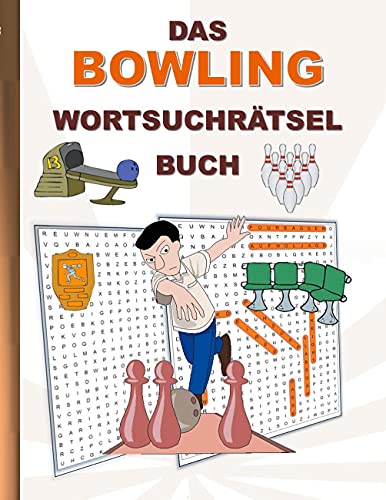 DAS BOWLING WORTSUCHRÄTSEL BUCH: Rätsel Suchsel Worträtsel Sport Kegeln Weihnachten Geburtstag Ostern Halloween Nikolaus Geburtstag Geschenk Mitbringsel Senioren Rentner Studenten Schüler Schule von Books on Demand