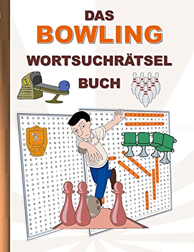 DAS BOWLING WORTSUCHRÄTSEL BUCH: Rätsel Suchsel Worträtsel Sport Kegeln Weihnachten Geburtstag Ostern Halloween Nikolaus Geburtstag Geschenk Mitbringsel Senioren Rentner Studenten Schüler Schule DAS BOWLING WORTSUCHRÄTSEL BUCH: Rätsel Suchsel Worträtsel Sport Kegeln Weihnachten Geburtstag Ostern Halloween Nikolaus Geburtstag Geschenk Mitbringsel Senioren Rentner Studenten Schüler Schule
