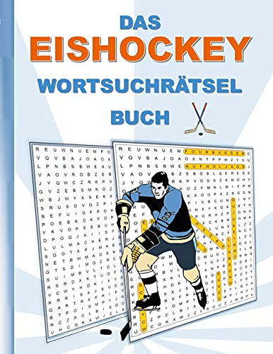 DAS EISHOCKEY WORTSUCHRÄTSEL BUCH: Rätsel Suchsel Worträtsel Puck Sport Weihnachten Geburtstag Ostern Halloween Nikolaus Geburtstag Geschenk Mitbringsel Senioren Rentner Studenten Schüler Schule DAS EISHOCKEY WORTSUCHRÄTSEL BUCH: Rätsel Suchsel Worträtsel Puck Sport Weihnachten Geburtstag Ostern Halloween Nikolaus Geburtstag Geschenk Mitbringsel Senioren Rentner Studenten Schüler Schule