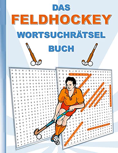 DAS FELDHOCKEY WORTSUCHRÄTSEL BUCH: Rätsel Suchsel Worträtsel Sport Hockey Weihnachten Geburtstag Ostern Halloween Nikolaus Geburtstag Geschenk Mitbringsel Senioren Rentner Studenten Schüler Schule DAS FELDHOCKEY WORTSUCHRÄTSEL BUCH: Rätsel Suchsel Worträtsel Sport Hockey Weihnachten Geburtstag Ostern Halloween Nikolaus Geburtstag Geschenk Mitbringsel Senioren Rentner Studenten Schüler Schule