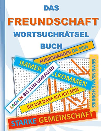 DAS FREUNDSCHAFT WORTSUCHRÄTSEL BUCH: Rätsel Suchsel Worträtsel Beste Freunde Freund Freundin Kumpel Buddy Weihnachten Geburtstag Ostern Halloween ... Senioren Rentner Studenten Schüler Schule DAS FREUNDSCHAFT WORTSUCHRÄTSEL BUCH: Rätsel Suchsel Worträtsel Beste Freunde Freund Freundin Kumpel Buddy Weihnachten Geburtstag Ostern Halloween ... Senioren Rentner Studenten Schüler Schule