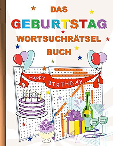 DAS GEBURTSTAG WORTSUCHRÄTSEL BUCH: Rätsel Suchsel Worträtsel Geburtstagsfeier Birthday Party Weihnachten Geburtstag Ostern Halloween Nikolaus ... Senioren Rentner Studenten Schüler Schule DAS GEBURTSTAG WORTSUCHRÄTSEL BUCH: Rätsel Suchsel Worträtsel Geburtstagsfeier Birthday Party Weihnachten Geburtstag Ostern Halloween Nikolaus ... Senioren Rentner Studenten Schüler Schule