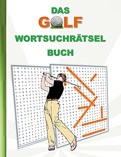 DAS GOLF WORTSUCHRÄTSEL BUCH: Rätsel Suchsel Worträtsel Spielen Golfplatz Golfspieler Weihnachten Geburtstag Ostern Halloween Nikolaus Geburtstag ... Senioren Rentner Studenten Schüler Schule DAS GOLF WORTSUCHRÄTSEL BUCH: Rätsel Suchsel Worträtsel Spielen Golfplatz Golfspieler Weihnachten Geburtstag Ostern Halloween Nikolaus Geburtstag ... Senioren Rentner Studenten Schüler Schule
