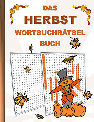 DAS HERBST WORTSUCHRÄTSEL BUCH: Rätsel Suchsel Worträtsel Oktober November Dezember Jahreszeit Weihnachten Geburtstag Ostern Halloween Nikolaus ... Senioren Rentner Studenten Schüler Schule DAS HERBST WORTSUCHRÄTSEL BUCH: Rätsel Suchsel Worträtsel Oktober November Dezember Jahreszeit Weihnachten Geburtstag Ostern Halloween Nikolaus ... Senioren Rentner Studenten Schüler Schule