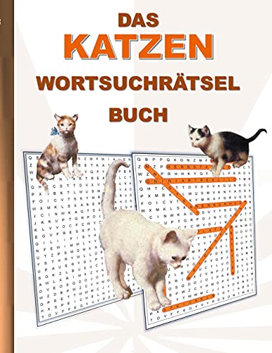 DAS KATZEN WORTSUCHRÄTSEL BUCH: Rätsel Suchsel Worträtsel Miezekatze Haustier Katze Kätzchen Weihnachten Geburtstag Ostern Halloween Nikolaus ... Senioren Rentner Studenten Schüler Schule DAS KATZEN WORTSUCHRÄTSEL BUCH: Rätsel Suchsel Worträtsel Miezekatze Haustier Katze Kätzchen Weihnachten Geburtstag Ostern Halloween Nikolaus ... Senioren Rentner Studenten Schüler Schule von Books on Demand GmbH