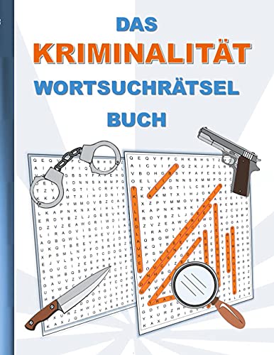 DAS KRIMINALITÄT WORTSUCHRÄTSEL BUCH: Rätsel Suchsel Worträtsel Polizei Komissar Krimi Detektiv Verbrechen Sherlock Holmes Verbrecher Weihnachten ... Senioren Rentner Studenten Schüler Schule DAS KRIMINALITÄT WORTSUCHRÄTSEL BUCH: Rätsel Suchsel Worträtsel Polizei Komissar Krimi Detektiv Verbrechen Sherlock Holmes Verbrecher Weihnachten ... Senioren Rentner Studenten Schüler Schule von Books on Demand GmbH