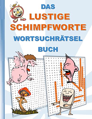 DAS LUSTIGE SCHIMPFWORTE WORTSUCHRÄTSEL BUCH: Rätsel Suchsel Worträtsel Beleidigungen Humor Weihnachten Geburtstag Ostern Halloween Nikolaus ... Senioren Rentner Studenten Schüler Schule DAS LUSTIGE SCHIMPFWORTE WORTSUCHRÄTSEL BUCH: Rätsel Suchsel Worträtsel Beleidigungen Humor Weihnachten Geburtstag Ostern Halloween Nikolaus ... Senioren Rentner Studenten Schüler Schule