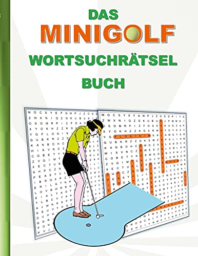 DAS MINIGOLF WORTSUCHRÄTSEL BUCH: Rätsel Suchsel Worträtsel Sport Golf Spiel Spielen Weihnachten Geburtstag Ostern Halloween Nikolaus Geburtstag ... Senioren Rentner Studenten Schüler Schule DAS MINIGOLF WORTSUCHRÄTSEL BUCH: Rätsel Suchsel Worträtsel Sport Golf Spiel Spielen Weihnachten Geburtstag Ostern Halloween Nikolaus Geburtstag ... Senioren Rentner Studenten Schüler Schule von Books on Demand GmbH