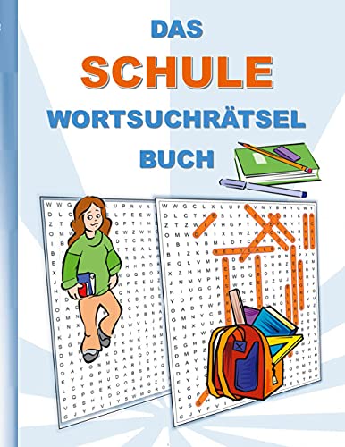 DAS SCHULE WORTSUCHRÄTSEL BUCH: Rätsel Suchsel Worträtsel Schule Unterricht Schüler Lehrer Weihnachten Geburtstag Ostern Halloween Nikolaus Geburtstag ... Rentner Studenten Grundschule Oberschule Uni DAS SCHULE WORTSUCHRÄTSEL BUCH: Rätsel Suchsel Worträtsel Schule Unterricht Schüler Lehrer Weihnachten Geburtstag Ostern Halloween Nikolaus Geburtstag ... Rentner Studenten Grundschule Oberschule Uni von Books on Demand GmbH