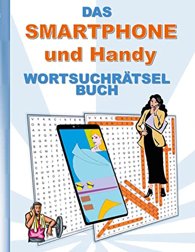 DAS SMARTPHONE und HANDY WORTSUCHRÄTSEL BUCH: Rätsel Suchsel Worträtsel Mobile Mobilfunk Tablet Android IOS Weihnachten Geburtstag Ostern Halloween ... Rentner Studenten Schüler Schule Wars DAS SMARTPHONE und HANDY WORTSUCHRÄTSEL BUCH: Rätsel Suchsel Worträtsel Mobile Mobilfunk Tablet Android IOS Weihnachten Geburtstag Ostern Halloween ... Rentner Studenten Schüler Schule Wars von Books on Demand GmbH