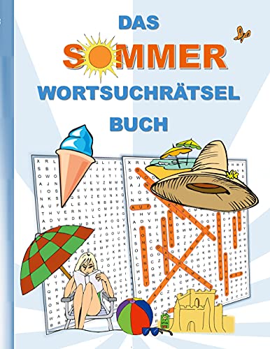 DAS SOMMER WORTSUCHRÄTSEL BUCH: Rätsel Suchsel Worträtsel Juli August September Jahreszeit Urlaub Ferien Weihnachten Geburtstag Ostern Halloween ... Senioren Rentner Studenten Schüler Schule DAS SOMMER WORTSUCHRÄTSEL BUCH: Rätsel Suchsel Worträtsel Juli August September Jahreszeit Urlaub Ferien Weihnachten Geburtstag Ostern Halloween ... Senioren Rentner Studenten Schüler Schule