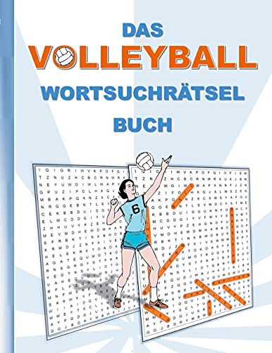 DAS VOLLEYBALL WORTSUCHRÄTSEL BUCH: Rätsel Suchsel Worträtsel Sport Spiel Weihnachten Geburtstag Ostern Halloween Nikolaus Geburtstag Geschenk ... Rentner Studenten Schüler Schule Ballsport DAS VOLLEYBALL WORTSUCHRÄTSEL BUCH: Rätsel Suchsel Worträtsel Sport Spiel Weihnachten Geburtstag Ostern Halloween Nikolaus Geburtstag Geschenk ... Rentner Studenten Schüler Schule Ballsport