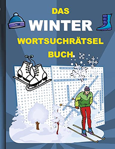 DAS WINTER WORTSUCHRÄTSEL BUCH: Rätsel Suchsel Worträtsel Schnee Eis Januar Februar März kalte Jahreszeit Weihnachten Geburtstag Ostern Halloween ... Senioren Rentner Studenten Schüler Schule DAS WINTER WORTSUCHRÄTSEL BUCH: Rätsel Suchsel Worträtsel Schnee Eis Januar Februar März kalte Jahreszeit Weihnachten Geburtstag Ostern Halloween ... Senioren Rentner Studenten Schüler Schule