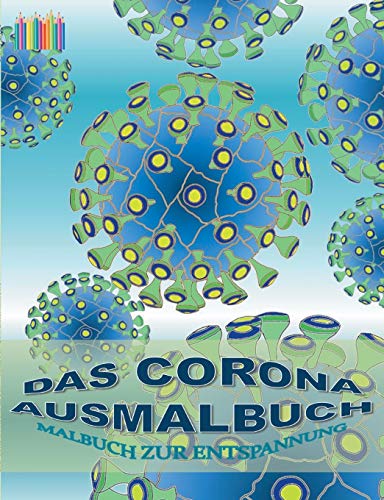 Das Corona Ausmalbuch: Malbuch zur Entspannung Das Corona Ausmalbuch: Malbuch zur Entspannung