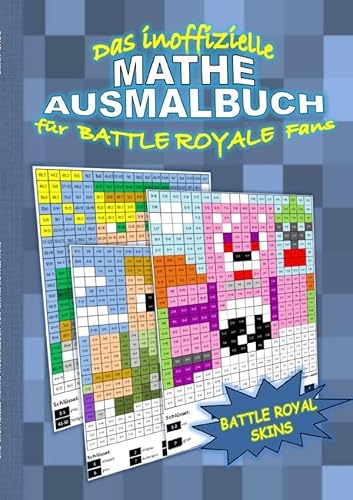 Das inoffizielle MATHE AUSMALBUCH für BATTLE ROYALE Fans: Das Einmaleins spielerisch lernen