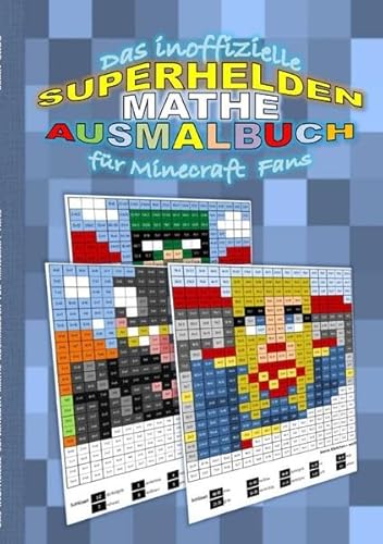 Das inoffizielle SUPERHELDEN MATHE AUSMALBUCH für MINECRAFT Fans: Das Einmaleins spielerisch lernen