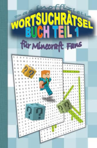 Das inoffizielle Wortsuchrätsel Buch Teil 1 für MINECRAFT Fans: Wortsuchrätsel für Minecraft Fans Das inoffizielle Wortsuchrätsel Buch Teil 1 für MINECRAFT Fans: Wortsuchrätsel für Minecraft Fans von epubli