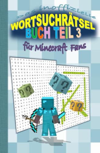 Das inoffizielle Wortsuchrätsel Buch Teil 3 für MINECRAFT Fans: Wortsuchrätsel für Minecraft Fans von epubli