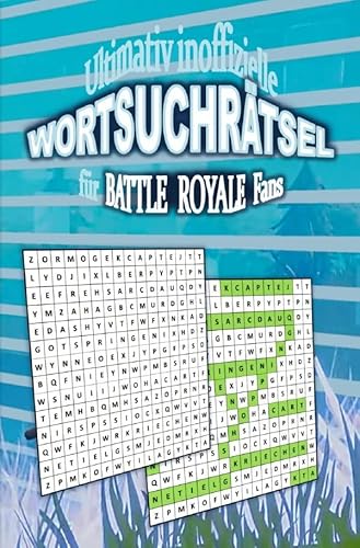 Ultimativ inoffizielle WORTSUCHRÄTSEL für BATTLE ROYALE Fans: Kannst du alle BATTLE ROYALE Wörter in der Buchstabenmatrix finden? von epubli
