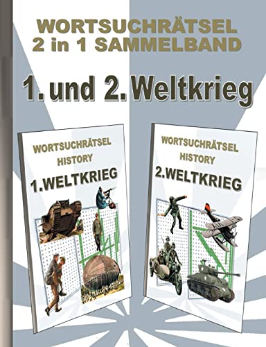 WORTSUCHRÄTSEL 2 in 1 SAMMELBAND 1. und 2. WELTKRIEG: Rätsel Rätselbuch Suchsel Worträtsel Sport Weihnachten Geburtstag Ostern Halloween Nikolaus ... Demenz Studenten Schüler Schule WORTSUCHRÄTSEL 2 in 1 SAMMELBAND 1. und 2. WELTKRIEG: Rätsel Rätselbuch Suchsel Worträtsel Sport Weihnachten Geburtstag Ostern Halloween Nikolaus ... Demenz Studenten Schüler Schule