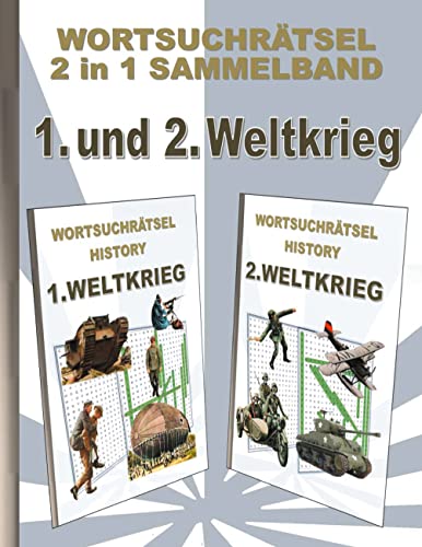 WORTSUCHRÄTSEL 2 in 1 SAMMELBAND 1. und 2. WELTKRIEG: Rätsel Rätselbuch Suchsel Worträtsel Sport Weihnachten Geburtstag Ostern Halloween Nikolaus ... Demenz Studenten Schüler Schule WORTSUCHRÄTSEL 2 in 1 SAMMELBAND 1. und 2. WELTKRIEG: Rätsel Rätselbuch Suchsel Worträtsel Sport Weihnachten Geburtstag Ostern Halloween Nikolaus ... Demenz Studenten Schüler Schule