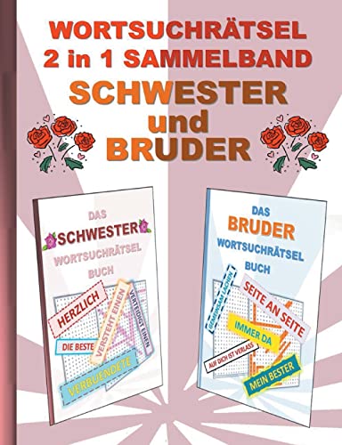 WORTSUCHRÄTSEL 2 in 1 SAMMELBAND SCHWESTER und BRUDER: Rätsel Rätselbuch Suchsel Worträtsel Geschwister Stiefbruder Stiefschwester Weihnachten ... Demenz Studenten Schüler Schule WORTSUCHRÄTSEL 2 in 1 SAMMELBAND SCHWESTER und BRUDER: Rätsel Rätselbuch Suchsel Worträtsel Geschwister Stiefbruder Stiefschwester Weihnachten ... Demenz Studenten Schüler Schule