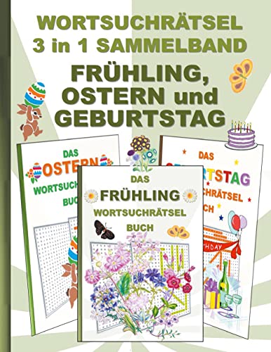 WORTSUCHRÄTSEL 3 in 1 SAMMELBAND FRÜHLING, OSTERN und GEBURTSTAG: Rätsel Rätselbuch Suchsel Worträtsel Jahreszeit Party Birthday Feier Osterhase ... Demenz Studenten Schüler Schule WORTSUCHRÄTSEL 3 in 1 SAMMELBAND FRÜHLING, OSTERN und GEBURTSTAG: Rätsel Rätselbuch Suchsel Worträtsel Jahreszeit Party Birthday Feier Osterhase ... Demenz Studenten Schüler Schule von Books on Demand GmbH