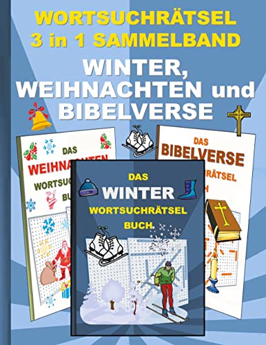 WORTSUCHRÄTSEL 3 in 1 SAMMELBAND WINTER, WEIHNACHTEN und BIBELVERSE: Rätsel Rätselbuch Suchsel Worträtsel Jahreszeit Weihnachten Geburtstag Ostern ... Demenz Studenten Schüler Schule WORTSUCHRÄTSEL 3 in 1 SAMMELBAND WINTER, WEIHNACHTEN und BIBELVERSE: Rätsel Rätselbuch Suchsel Worträtsel Jahreszeit Weihnachten Geburtstag Ostern ... Demenz Studenten Schüler Schule von Books on Demand GmbH
