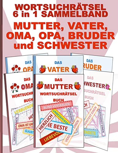 WORTSUCHRÄTSEL 6 in 1 SAMMELBAND MUTTER, VATER, OMA, OPA, BRUDER und SCHWESTER: Rätsel Rätselbuch Suchsel Worträtsel Familie Geschwister Eltern ... Demenz Studenten Schüler Schule WORTSUCHRÄTSEL 6 in 1 SAMMELBAND MUTTER, VATER, OMA, OPA, BRUDER und SCHWESTER: Rätsel Rätselbuch Suchsel Worträtsel Familie Geschwister Eltern ... Demenz Studenten Schüler Schule von Books on Demand GmbH