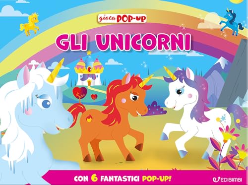 Gli unicorni. Ediz. a colori (Giocapopup) von Edibimbi